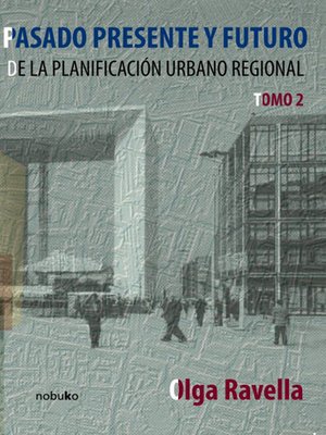 cover image of Pasado, presente y futuro de la planificación urbana regional, tomo 2